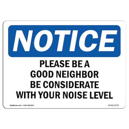 Signmission OSHA Notice Sign, 12" Height, Aluminum, Please Be A Good Neighbor Be Considerate Sign, Landscape OS-NS-A-1218-L-17327